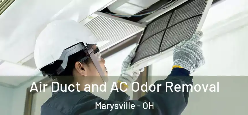 Air Duct and AC Odor Removal Marysville - OH