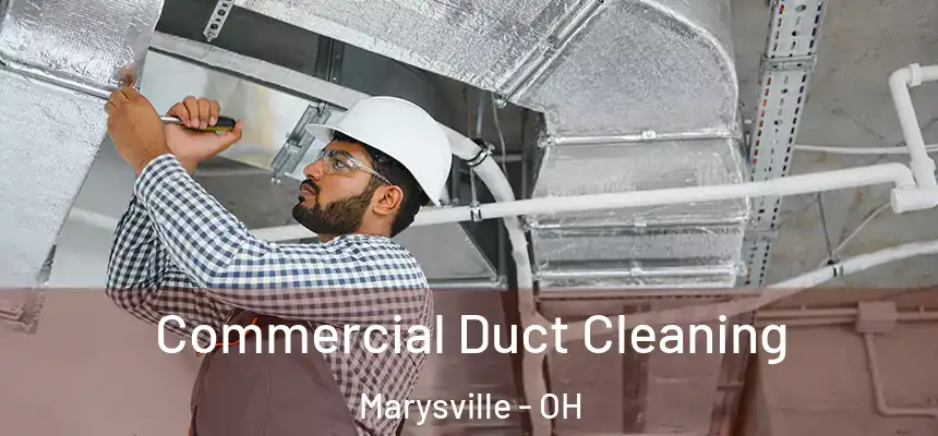 Commercial Duct Cleaning Marysville - OH