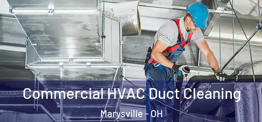 Commercial HVAC Duct Cleaning Marysville - OH
