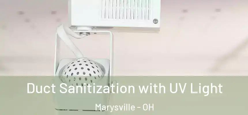  Duct Sanitization with UV Light Marysville - OH