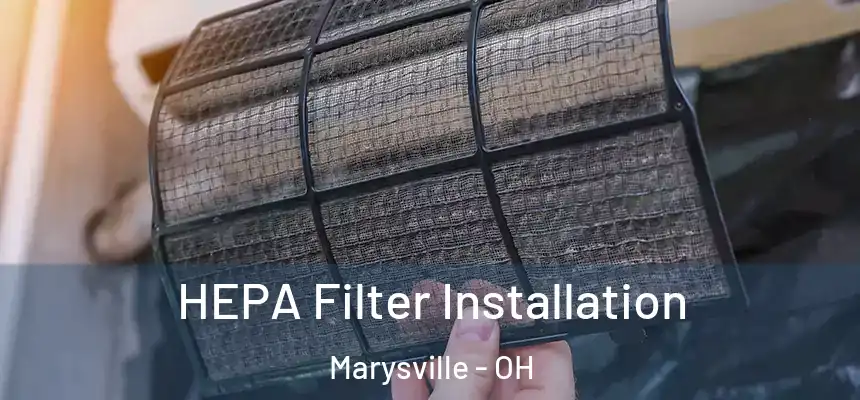  HEPA Filter Installation Marysville - OH