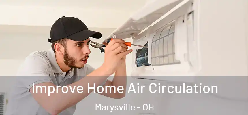  Improve Home Air Circulation Marysville - OH