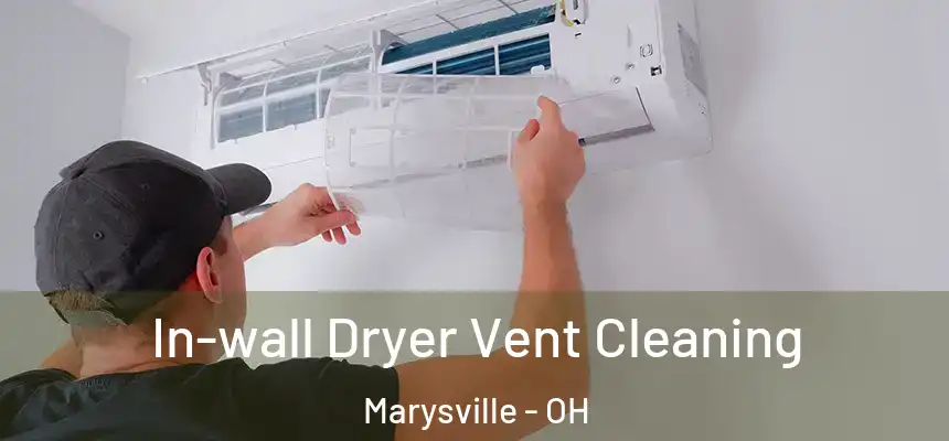 In-wall Dryer Vent Cleaning Marysville - OH