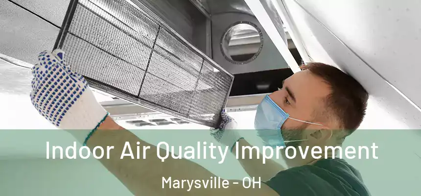  Indoor Air Quality Improvement Marysville - OH