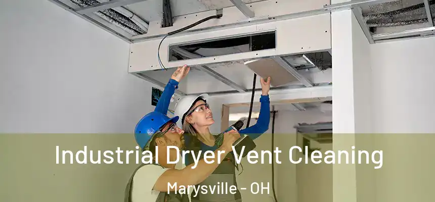  Industrial Dryer Vent Cleaning Marysville - OH