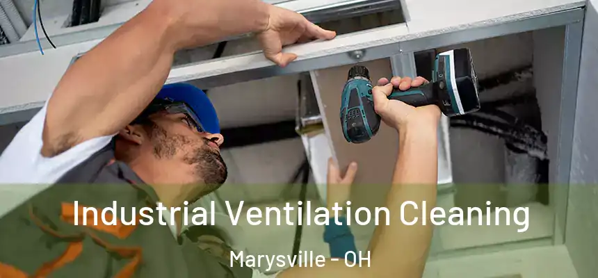  Industrial Ventilation Cleaning Marysville - OH