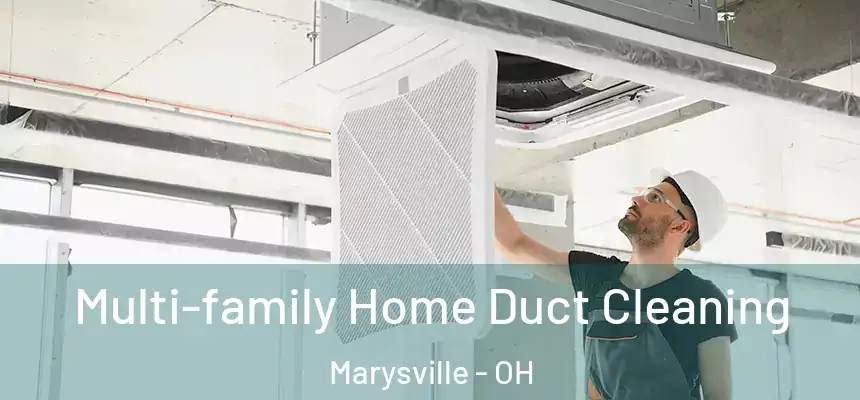 Multi-family Home Duct Cleaning Marysville - OH