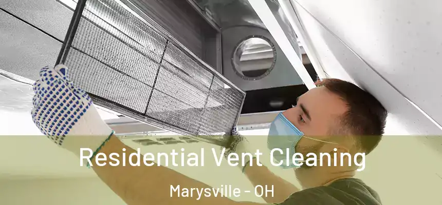 Residential Vent Cleaning Marysville - OH