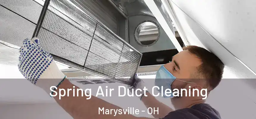Spring Air Duct Cleaning Marysville - OH